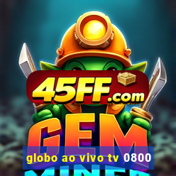 globo ao vivo tv 0800